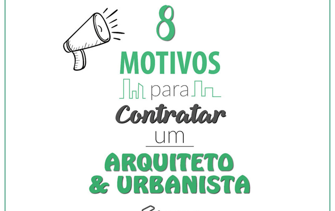 8 motivos para contratar um arquiteto e urbanista