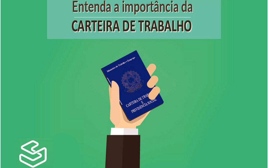 A importância de se ter a Carteira de Trabalho assinada