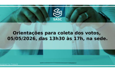 Orientações para coleta dos votos, 05/05/2026, das 13h30 às 17h, em nossa Sede