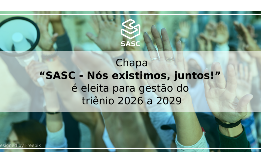 Chapa “SASC – Nós existimos, juntos!” é eleita para gestão do triênio 2026 a 2029